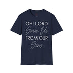 Christian Graphic T-Shirt — "Oh! Lord Save Us From Our Sins" Inspirational Faith Tee