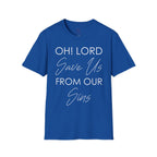 Christian Graphic T-Shirt — "Oh! Lord Save Us From Our Sins" Inspirational Faith Tee