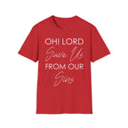 Christian Graphic T-Shirt — "Oh! Lord Save Us From Our Sins" Inspirational Faith Tee