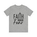 Faith over Fear Unisex Jersey Short Sleeve Tee