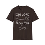 Christian Graphic T-Shirt — "Oh! Lord Save Us From Our Sins" Inspirational Faith Tee