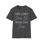 Christian Graphic T-Shirt — "Oh! Lord Save Us From Our Sins" Inspirational Faith Tee
