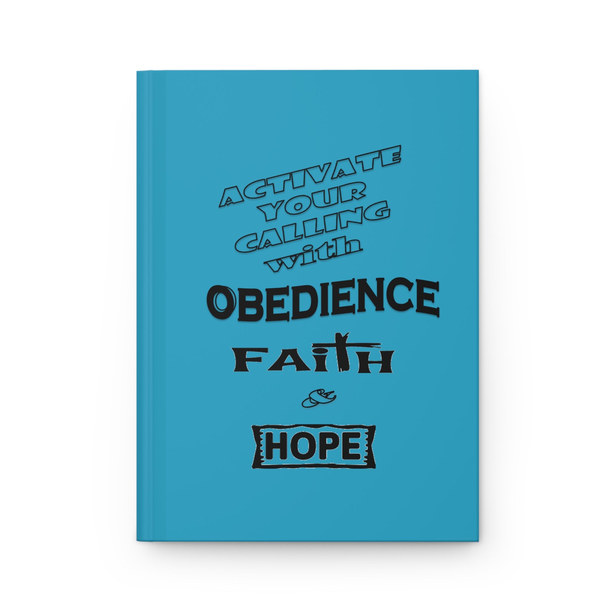 Hardcover Journal — "Activate Your Calling" Inspirational Faith Notebook (Obedience, Faith & Hope)